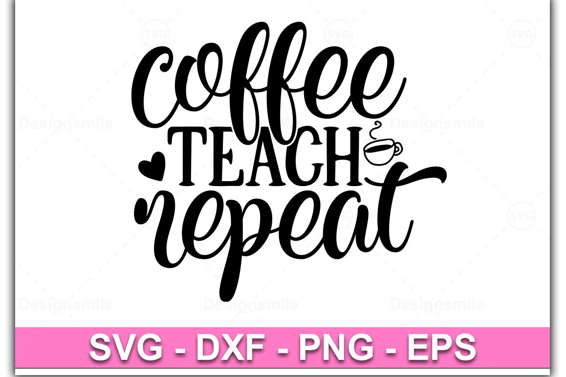 Coffee Teach Repeat svg |Teacher svg |Teacher shirt example image 1