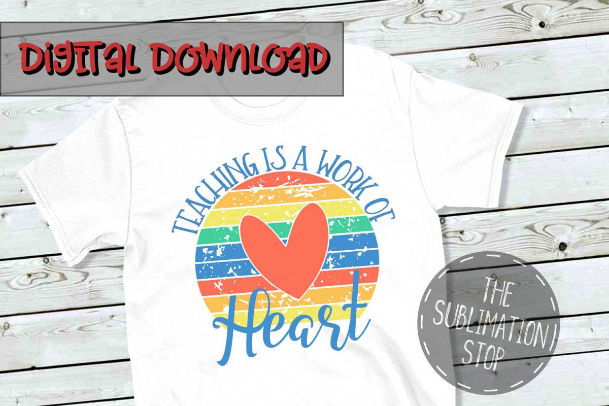 Teaching Is A Work Of Heart - PNG File - Sublimation Design example image 1