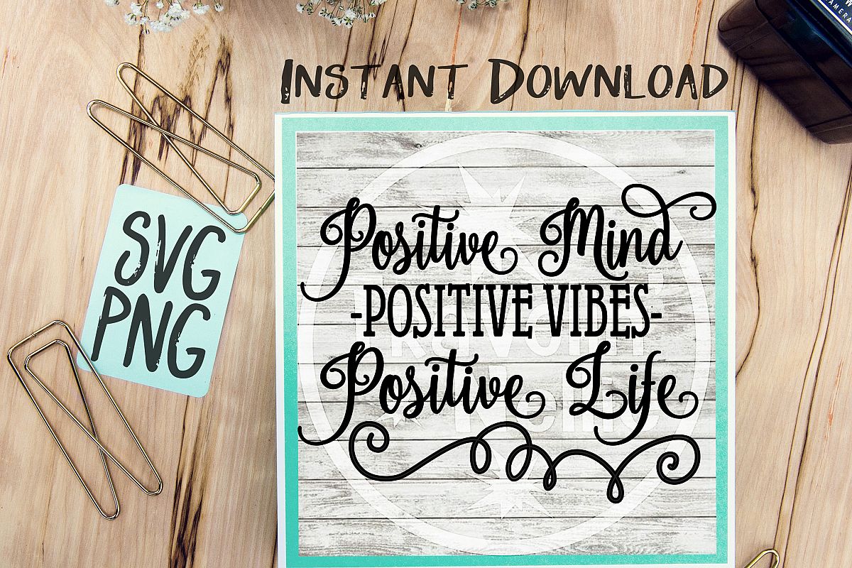 Positive Mind Postive Vibes Positive Life SVG PNG Cricut Cameo Silhouette Brother Scan Cut Crafters Cutting Files Vinyl Cutting Sign Making example image 1