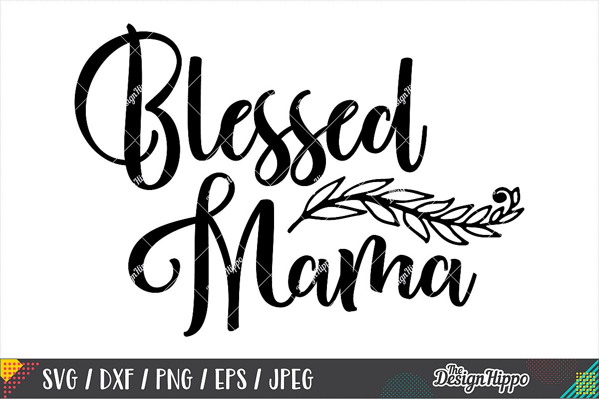 Blessed Mama SVG PNG DXF EPS Cricut Cutting Files example image 1