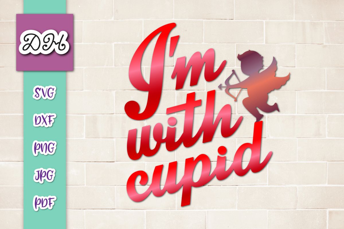 I'm With Cupid Valentine's DayFunny Sign Print & Cut PNG SVG example image 1