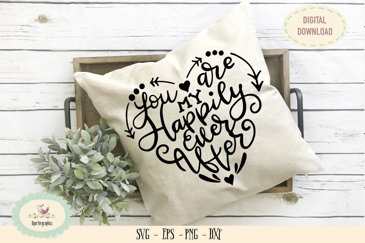 You are my happily ever after SVG PNG love quote example image 1