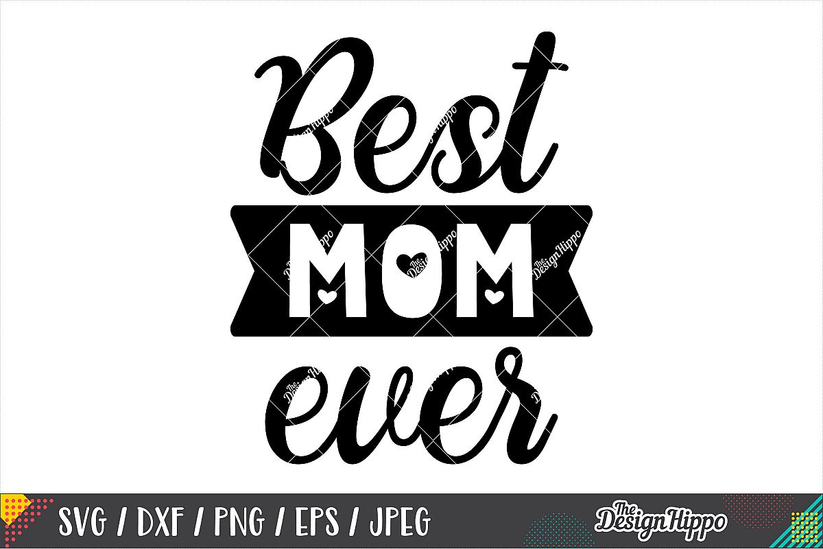 Download Best Mom Ever SVG DXF PNG EPS Cricut Cutting Files