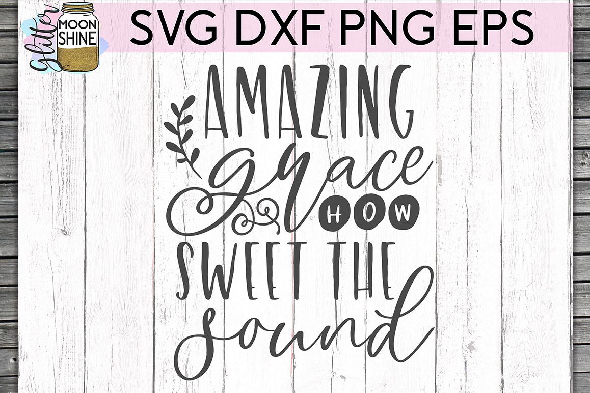 Amazing Grace How Sweet SVG DXF PNG EPS Cutting Files example image 1
