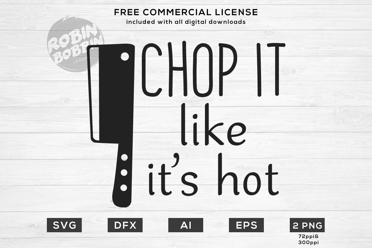Chop it, Like it's Hot Design for T-Shirt, Hoodies, Mugs example image 1