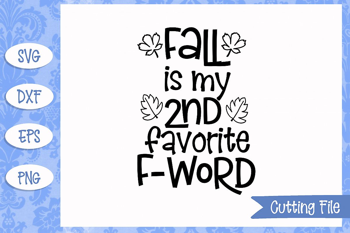Fall is my 2nd favorite F word SVG File example image 1