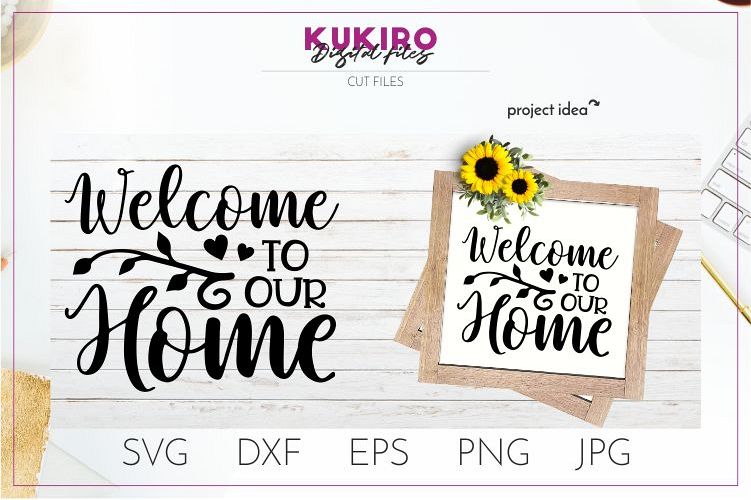 Welcome To Our Home Svg Home Signs Lobby House Decor