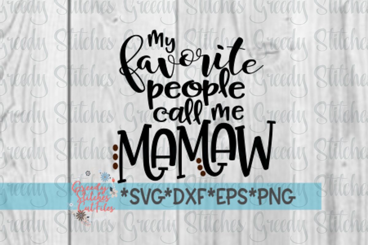 Mother's Day | Mamaw| My Favorite People Call Me Mamaw SVG example image 1