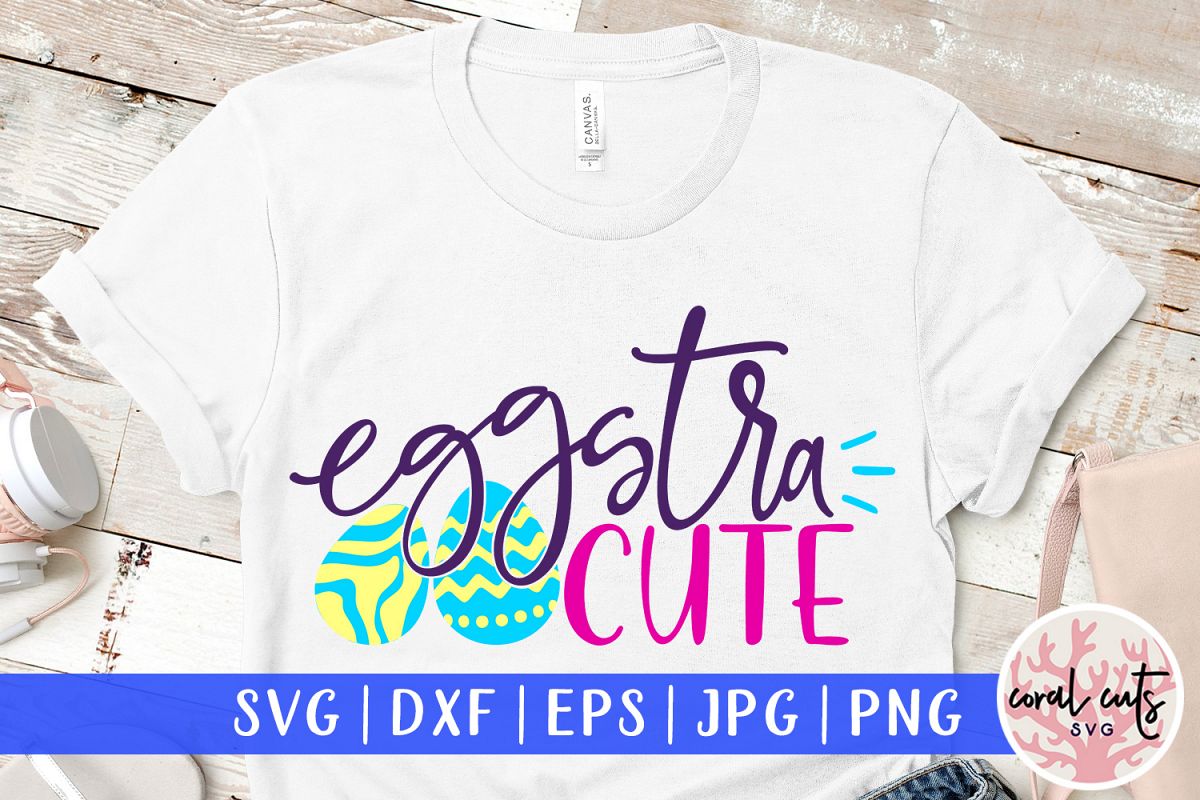 Eggstra Cute - Easter SVG EPS DXF PNG Cutting File example image 1