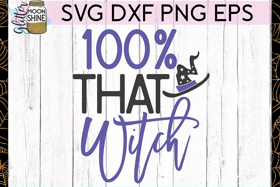 100 Percent That Witch SVG DXF PNG EPS Cutting Files example image 1