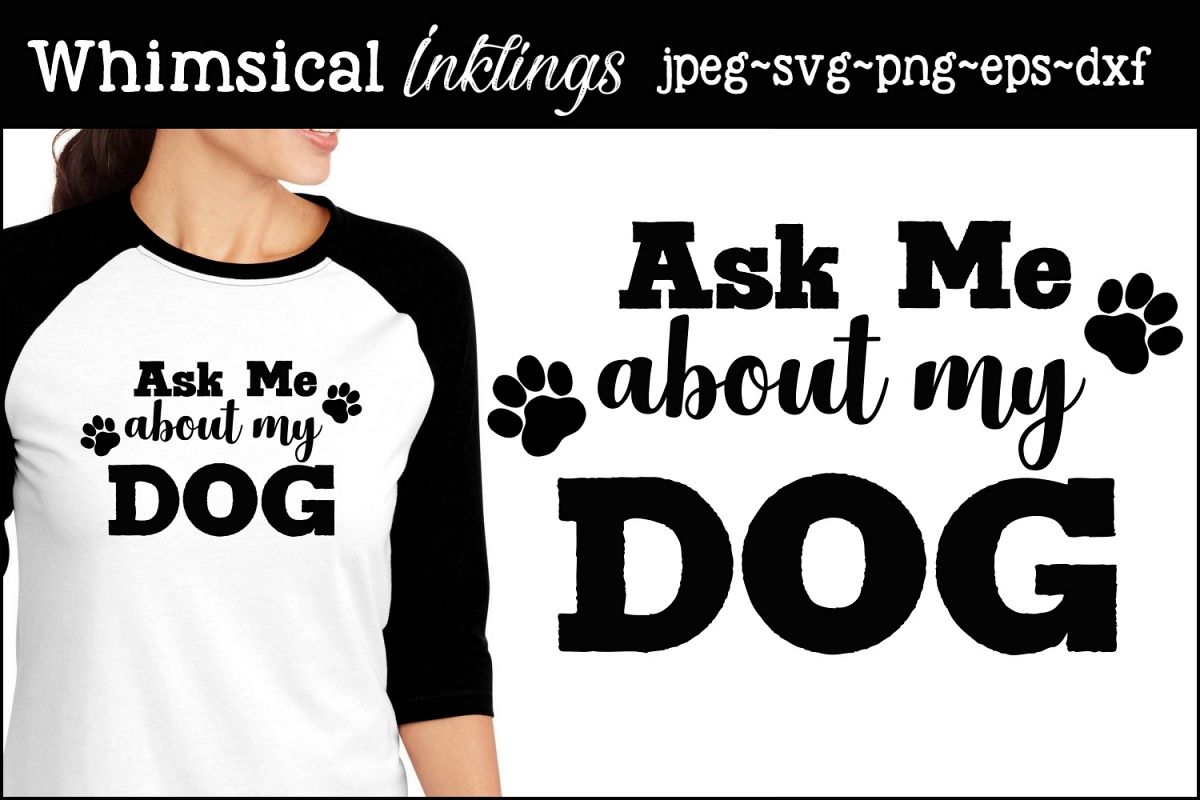 Ask Me About My Dog SVG example image 1