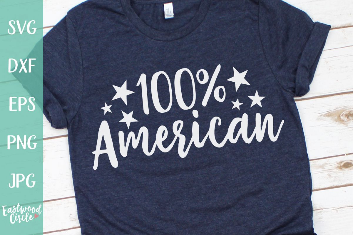 100 Percent American - A 4th of July SVG Cut File example image 1