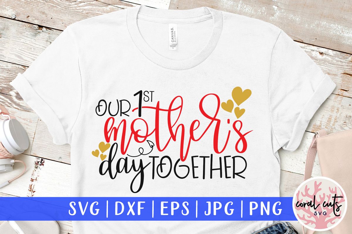 Our 1st mother's day together - Mother SVG EPS DXF PNG File example image 1