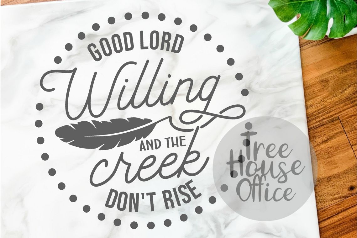 Good Lord Willing Creek Don't Rise Southern SVG DXF PNG JPEG example image 1
