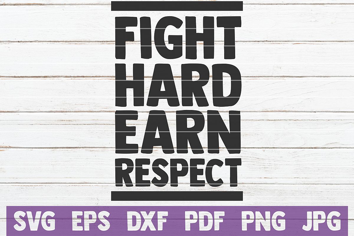 Fight Hard Earn Respect SVG Cut File | commercial use example image 1