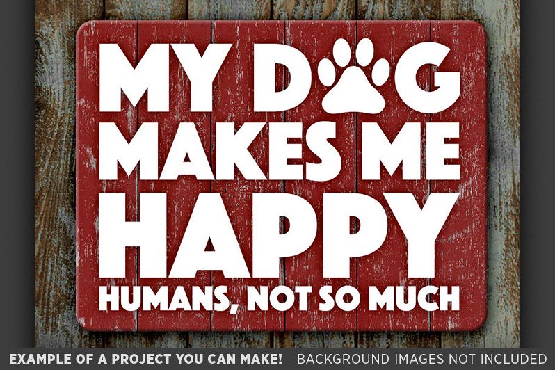 Download My Dog Makes Me Happy Humans Not So Much SVG File - 806