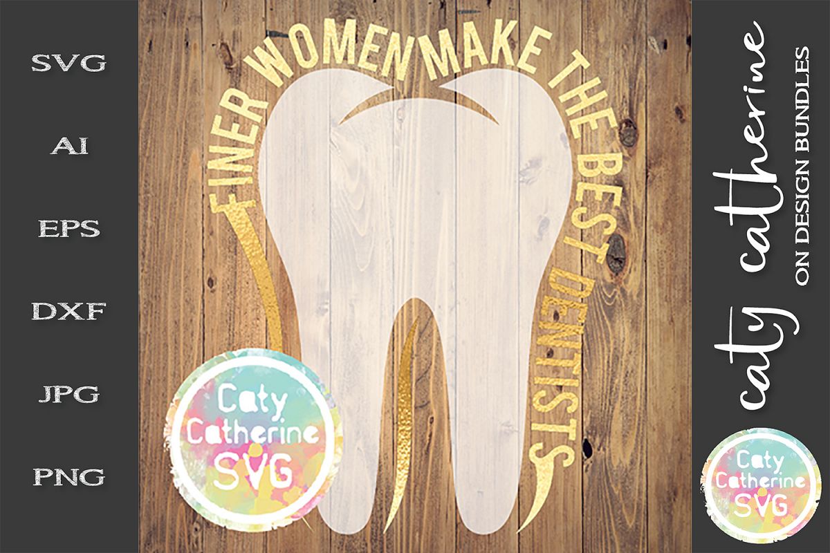 Finer Women Make The Best Dentists SVG Cut File example image 1