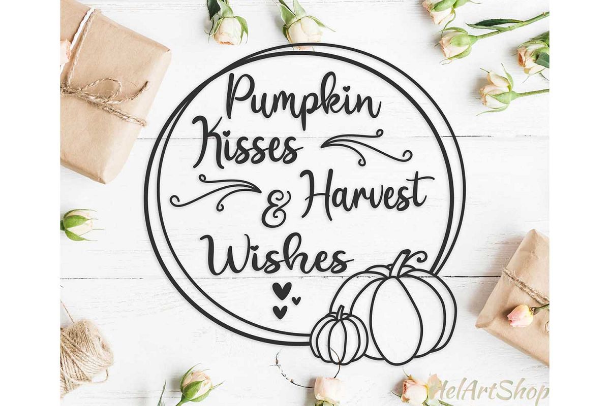 Pumpkin Kisses And Harvest Wishes svg, thanksgiving svg example image 1