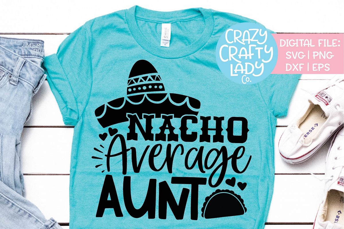 Nacho Average Aunt Cinco de Mayo SVG DXF EPS PNG Cut File example image 1