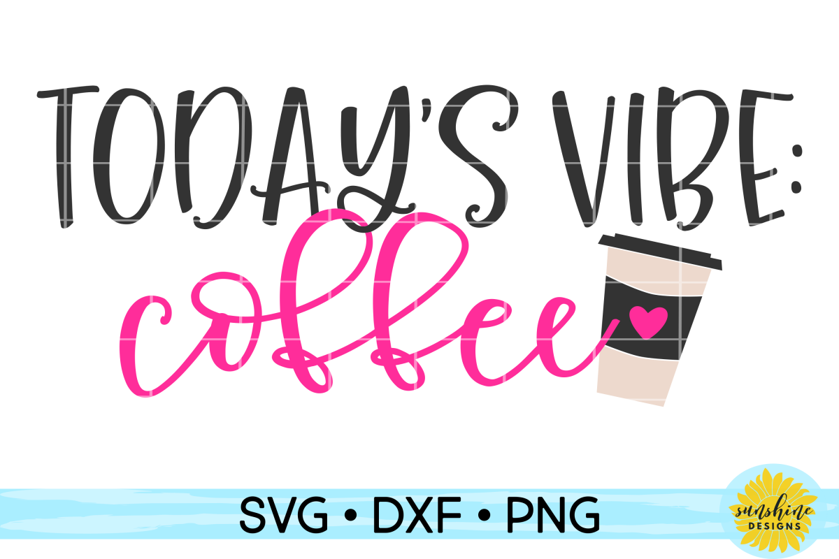 TODAY'S VIBE - COFFEE | MOM SVG DXF PNG example image 1