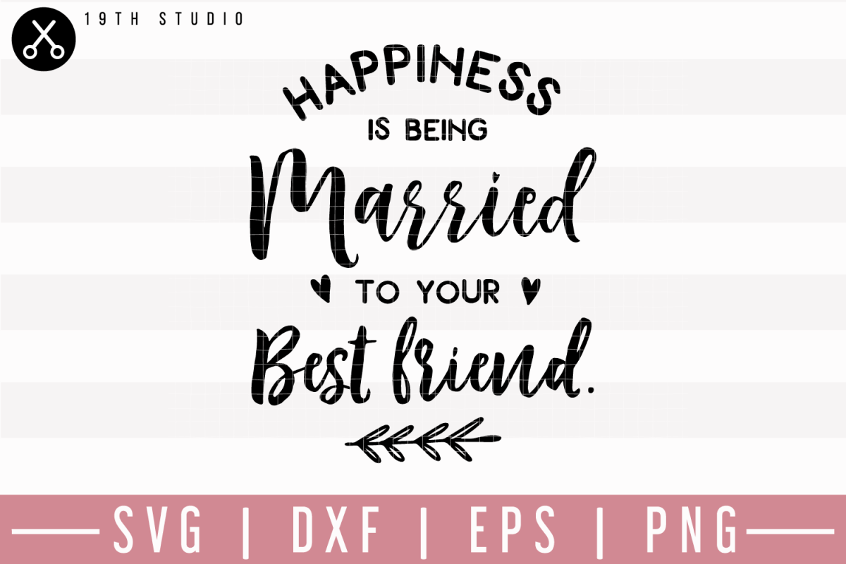 Download Happiness Is Being Married To Your Best Friend SVG | M27F10
