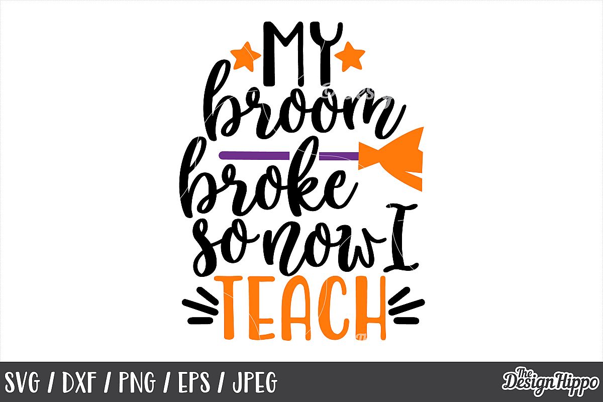 Halloween teacher, My broom broke so now I teach, SVG, PNG example image 1