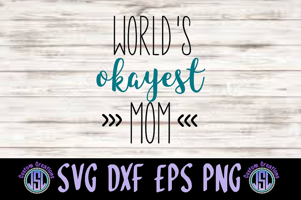 World's Okayest Mom| SVG DXF EPS PNG Digital Cut File example image 1