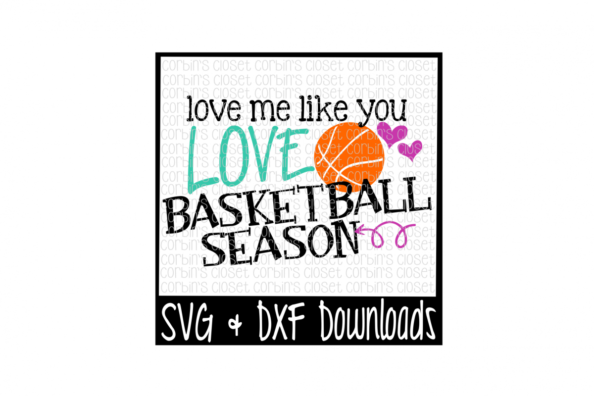 Basketball SVG * Love Me Like You Love Basketball Season Cut File example image 1