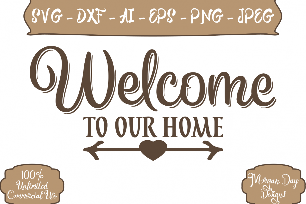 Welcome To Our Home Svg Welcome Sign Svg Png Dxf Svg 1333388 ...