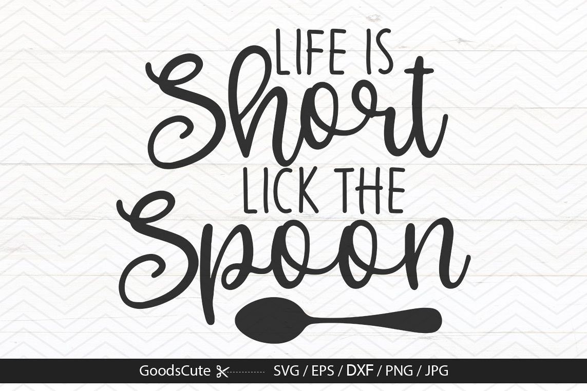 Download Life is Short Lick the Spoon - SVG DXF JPG PNG EPS