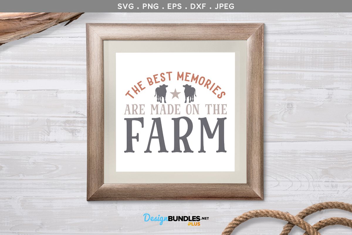 The Best Memories are Made on the Farm - svg & printable example image 1