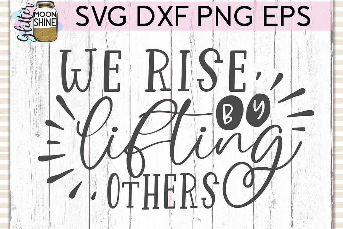 We Rise By Lifting Others SVG DXF PNG EPS Cutting Files example image 1