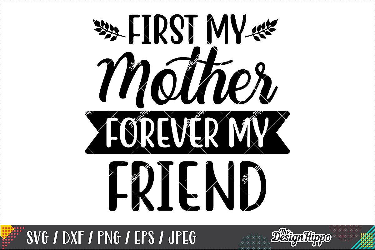 Download First My Mother Forever My Friend SVG DXF PNG EPS Cut Files