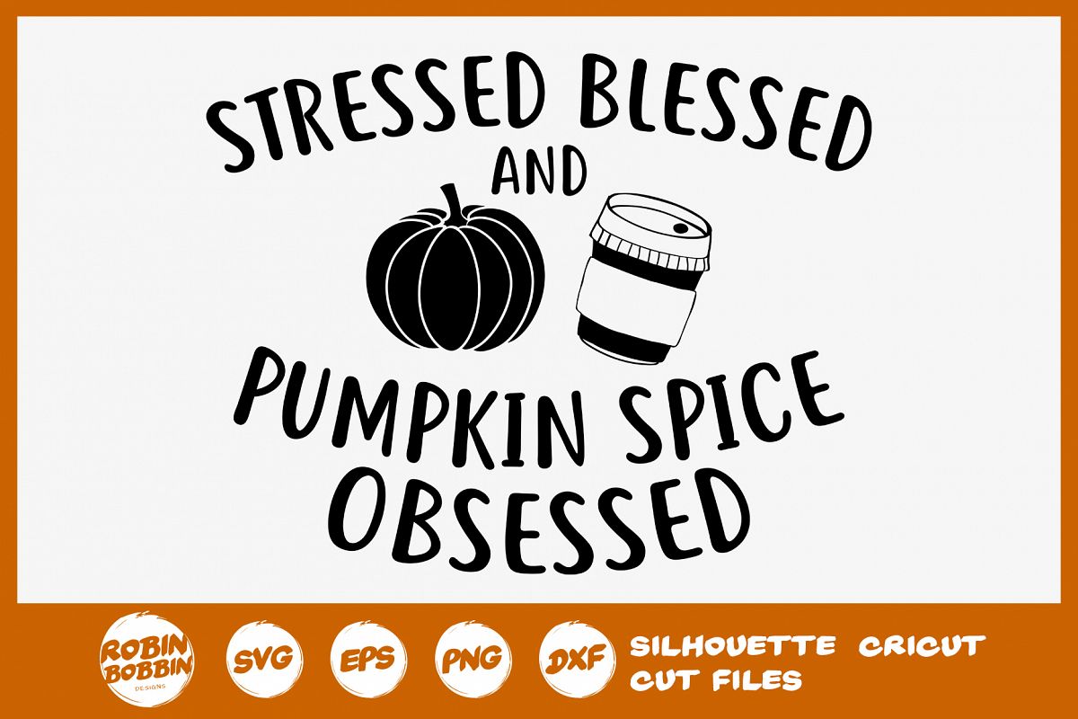 Stressed Blessed and Pumpkin Spice Obsessed SVG example image 1