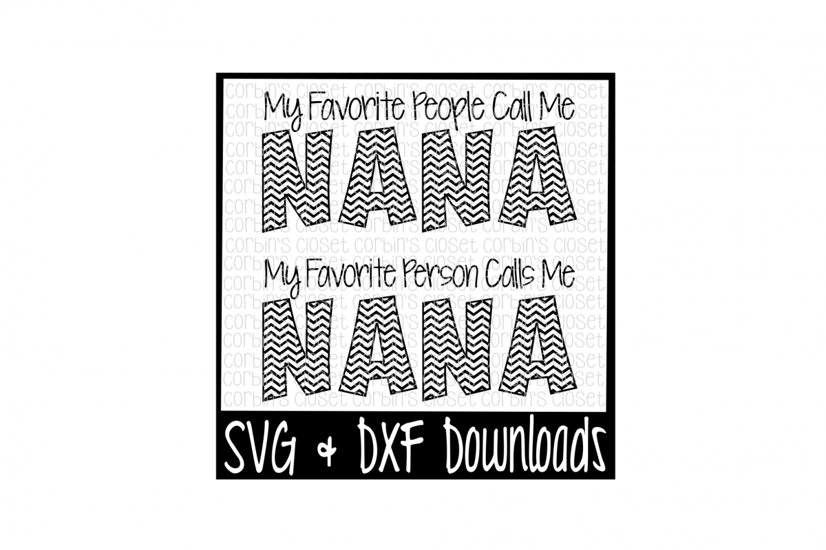 Nana SVG * My Favorite People Call Me Nana * My Favorite Person Calls Me Nana Cut File example image 1