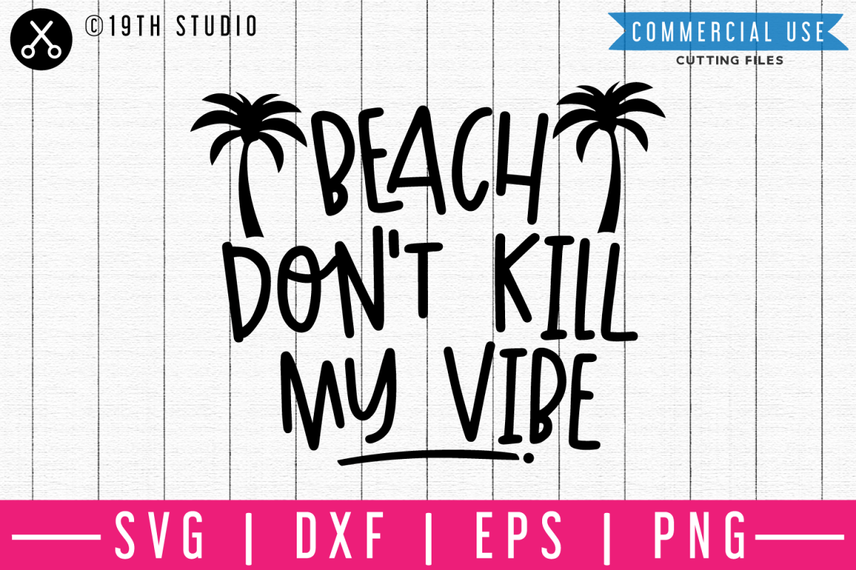 Beach Don T Kill My Vibe Svg M48f A Summer Svg File