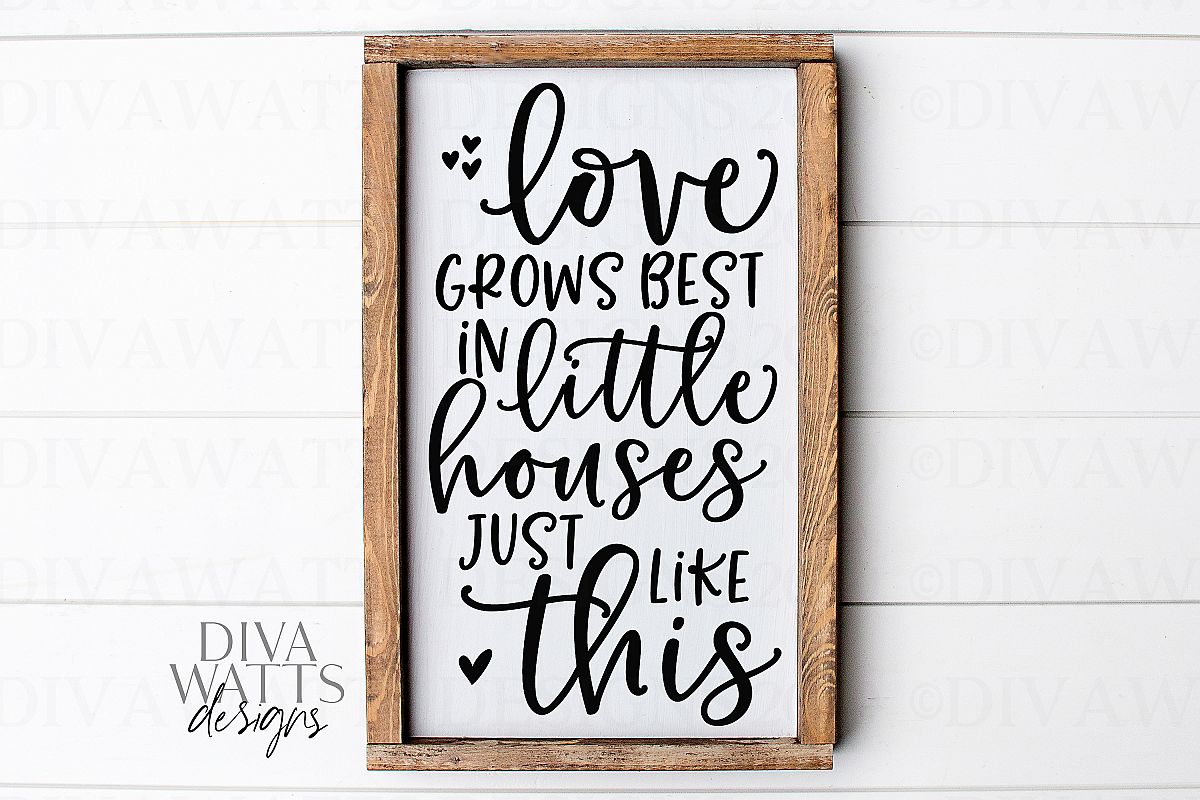 Love Grows Best In Little Houses Just Like This Cut File example image 1