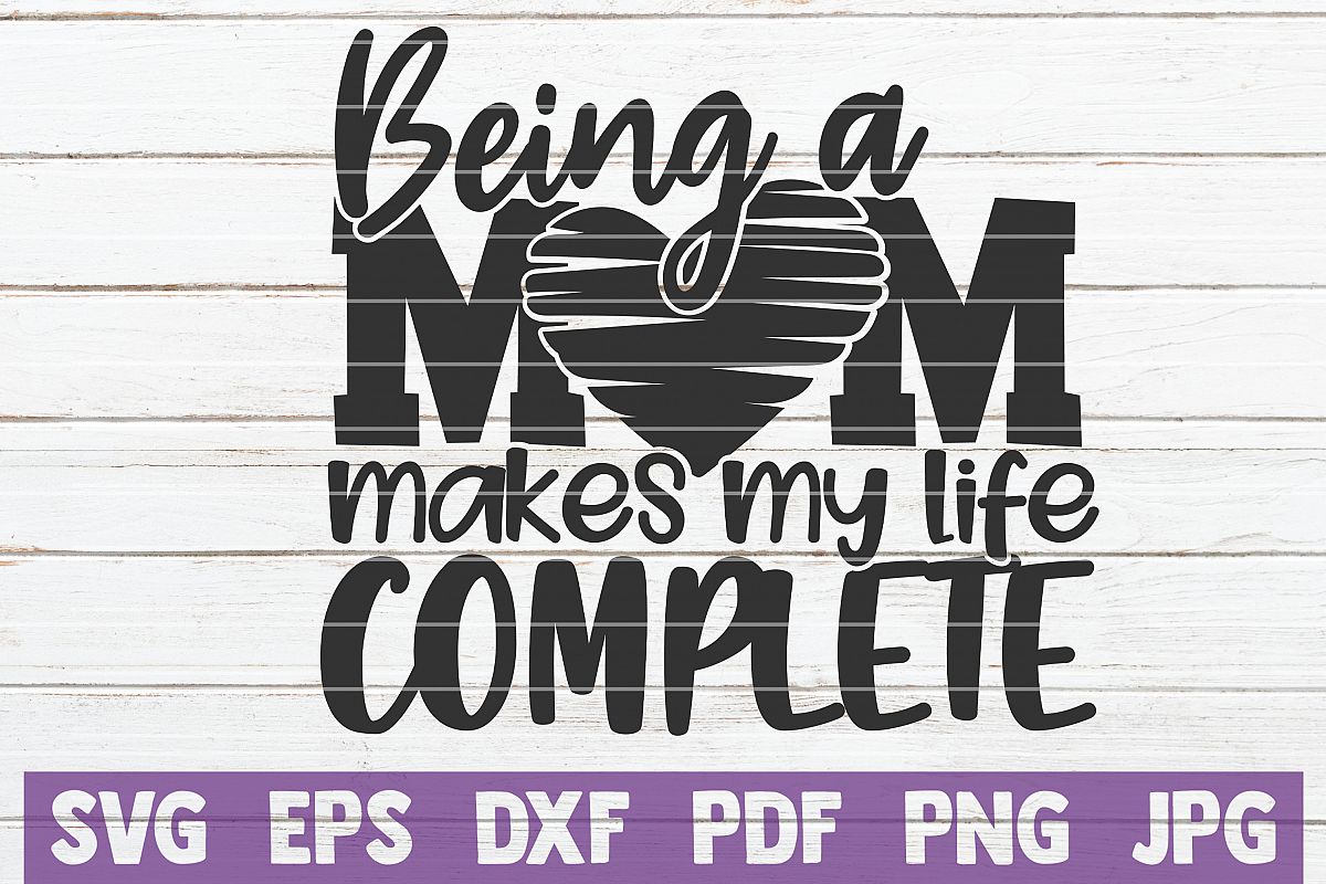 Being A Mom Makes My Life Complete example image 1