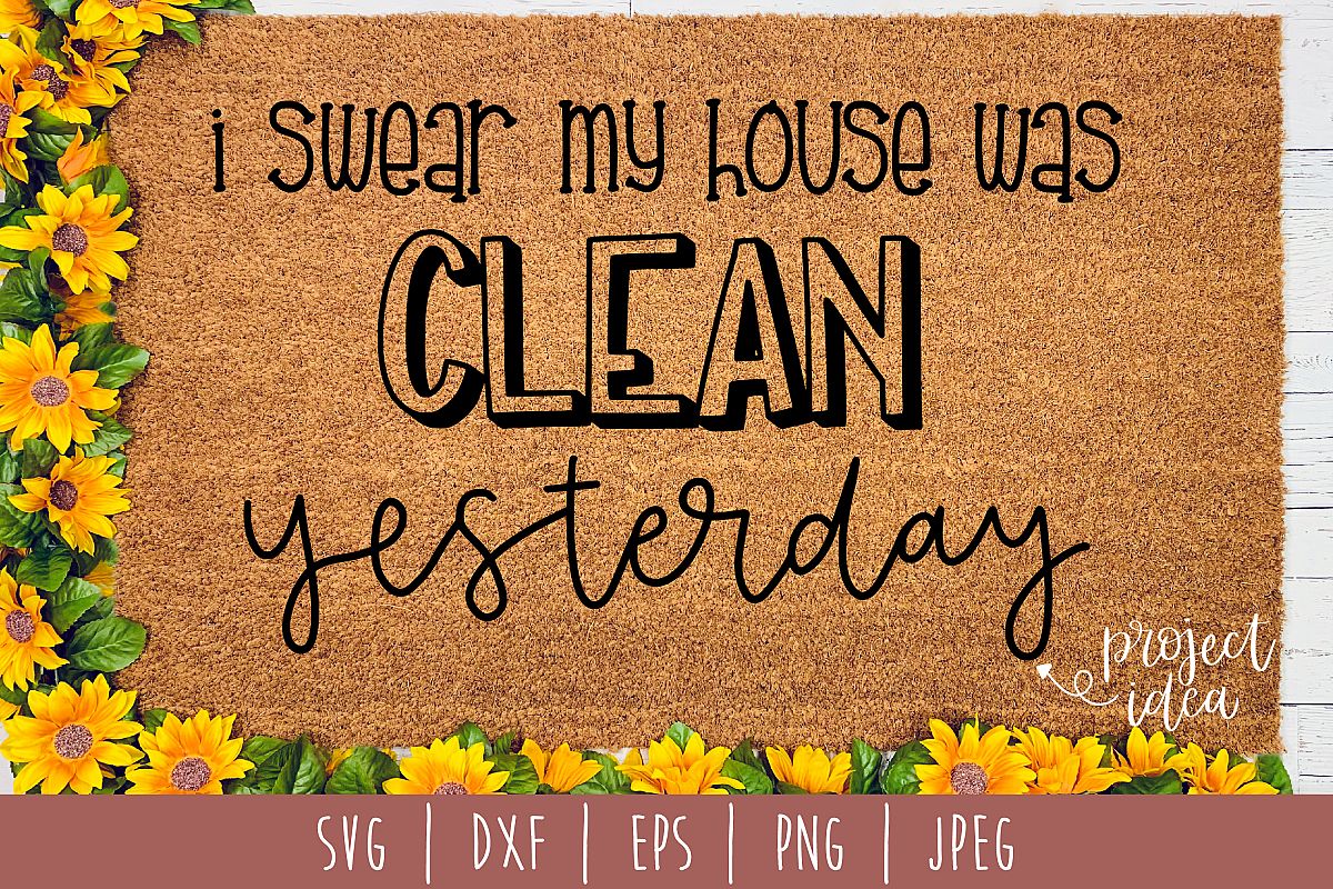 I Swear My House Was Clean Doormat SVG, DXF, EPS, PNG JPEG example image 1