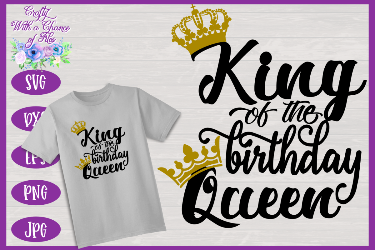 King Of The Birthday Queen Svg Men Shirt Design