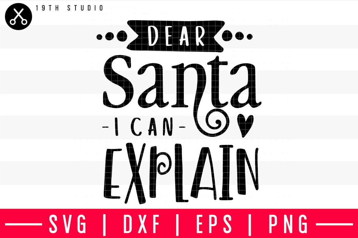 Dear Santa I Can Explain Svg M37f2