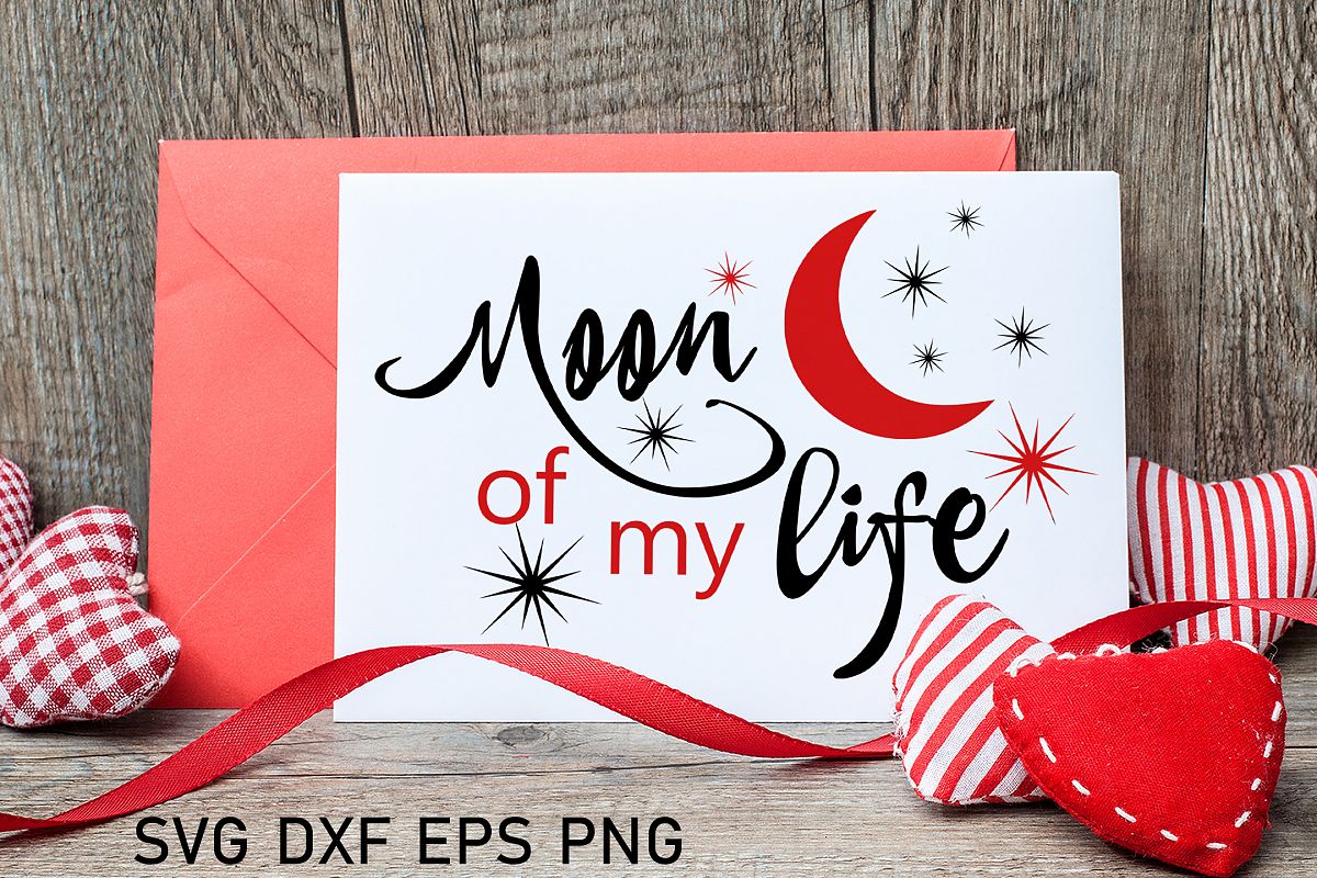 Moon of my life svg Valentine svg Love svg Love saying svg example image 1