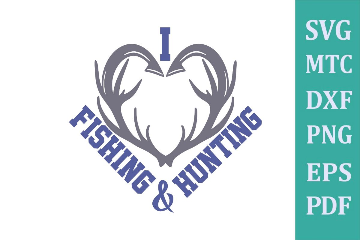 I love to Fishing and Hunting Design # 01 SVG Cut File (318521) | SVGs