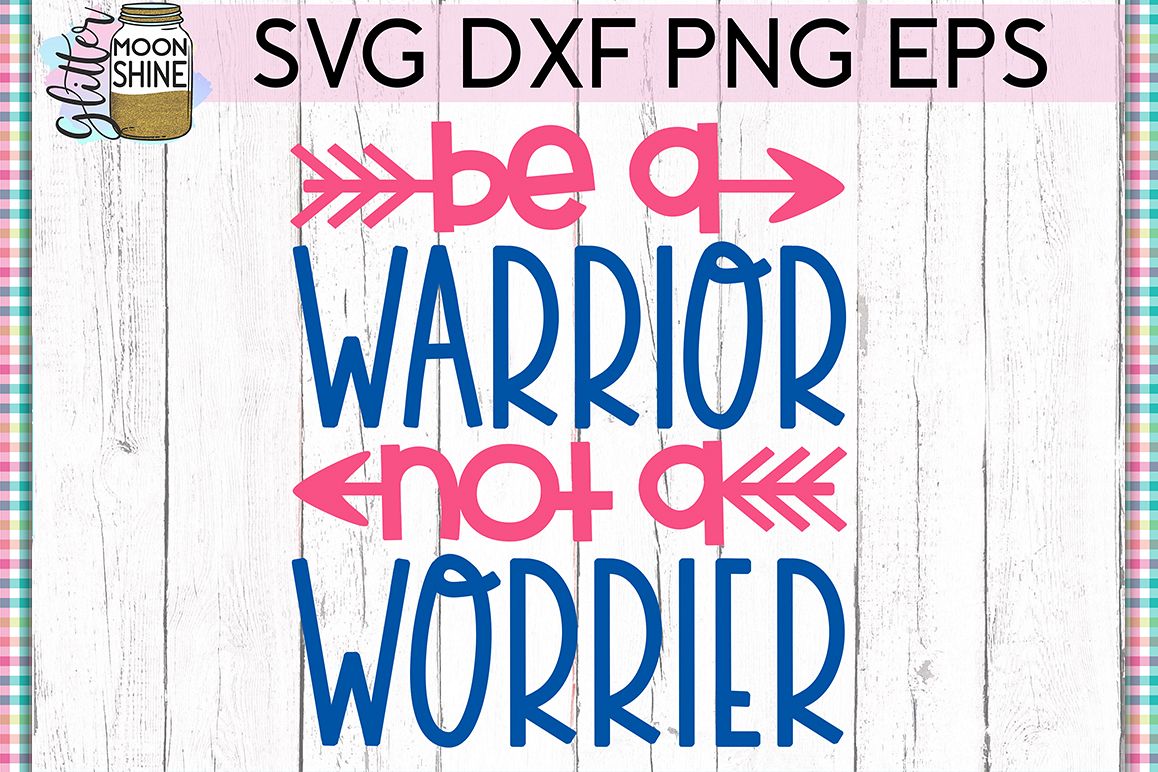 Be A Warrior SVG DXF PNG EPS Cutting Files example image 1