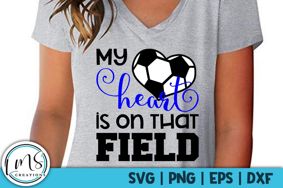 My Heart is on that Field Soccer SVG, PNG, EPS, DXF example image 1