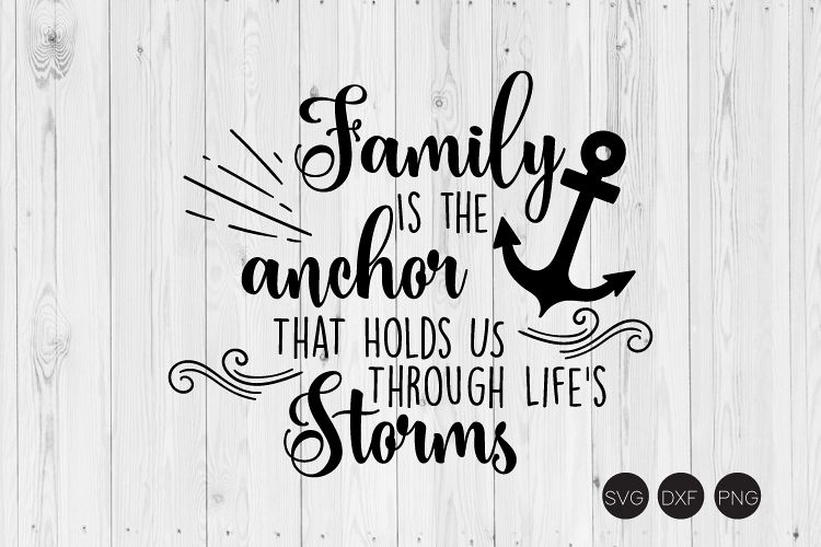 Family Is The Anchor That Holds US Through SVG, DXF, PNG Cut