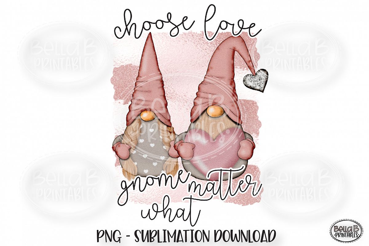 Valentines Sublimation Design, Choose Love Gnome Matter What example image 1