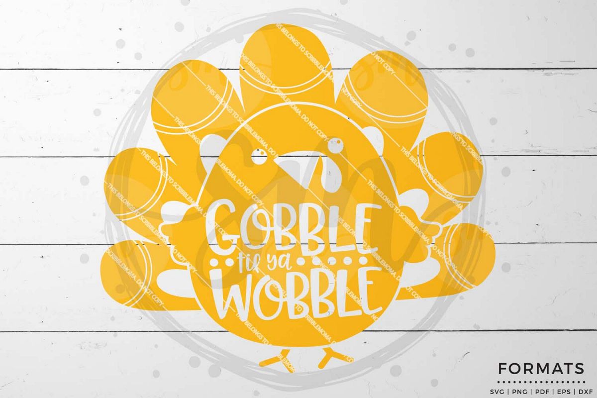 Gobble Til Ya Wobble SVG - Thanksgiving svg example image 1