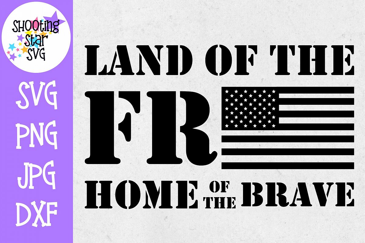 Land of the Free Home of the Brave -Veteran's Day SVG