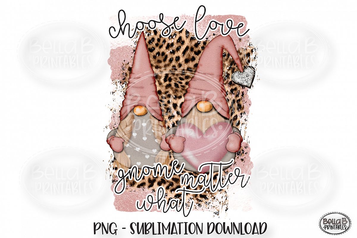 Valentines Sublimation Design, Choose Love Gnome Matter What example image 1